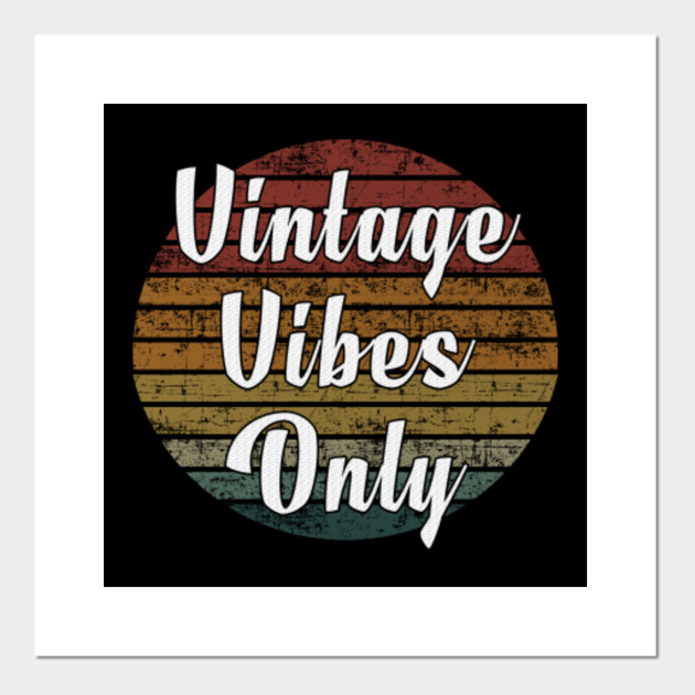 Vintage vibes only Vintage Vibes Only Posters and Art Prints TeePublic
